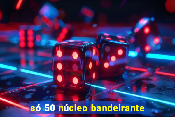 só 50 núcleo bandeirante